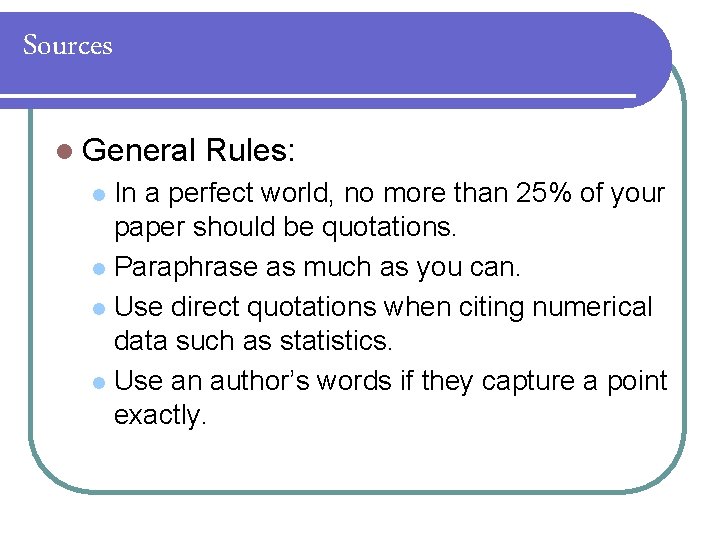 Sources l General Rules: In a perfect world, no more than 25% of your