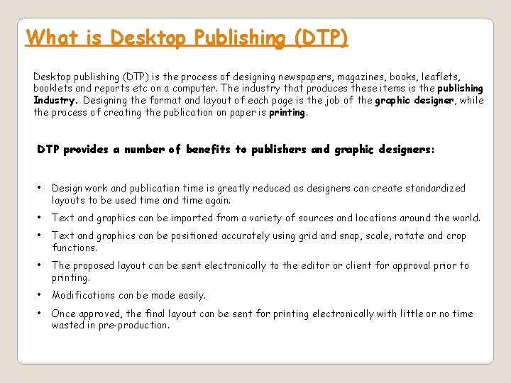 What is Desktop Publishing (DTP) Desktop publishing (DTP) is the process of designing newspapers,