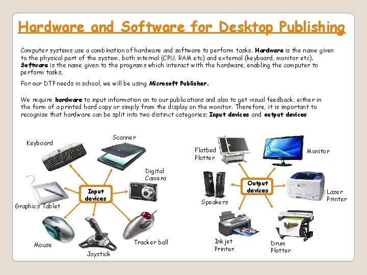 Hardware and Software for Desktop Publishing Computer systems use a combination of hardware and