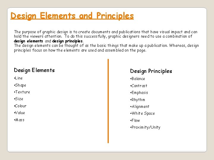 Design Elements and Principles The purpose of graphic design is to create documents and