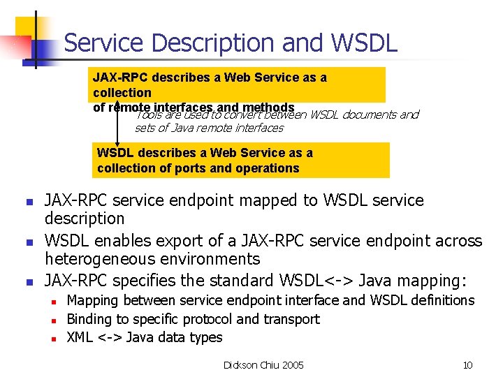 Service Description and WSDL JAX-RPC describes a Web Service as a collection of remote