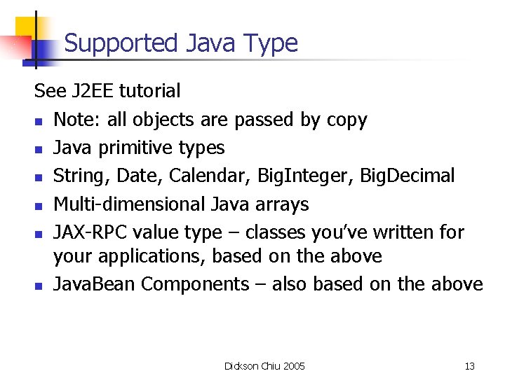 Supported Java Type See J 2 EE tutorial n Note: all objects are passed