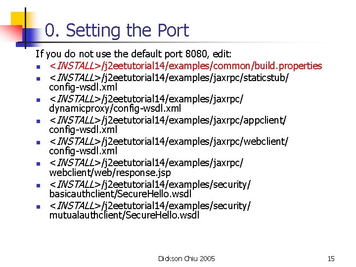 0. Setting the Port If you do not use the default port 8080, edit: