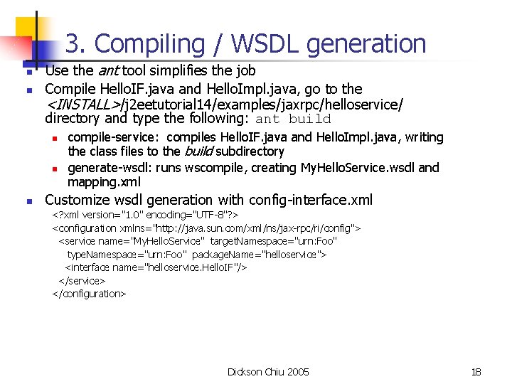 3. Compiling / WSDL generation n n Use the ant tool simplifies the job