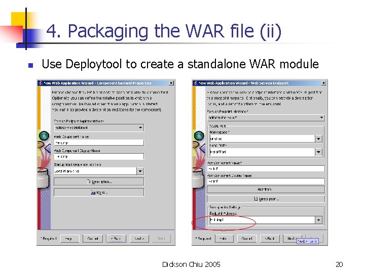 4. Packaging the WAR file (ii) n Use Deploytool to create a standalone WAR