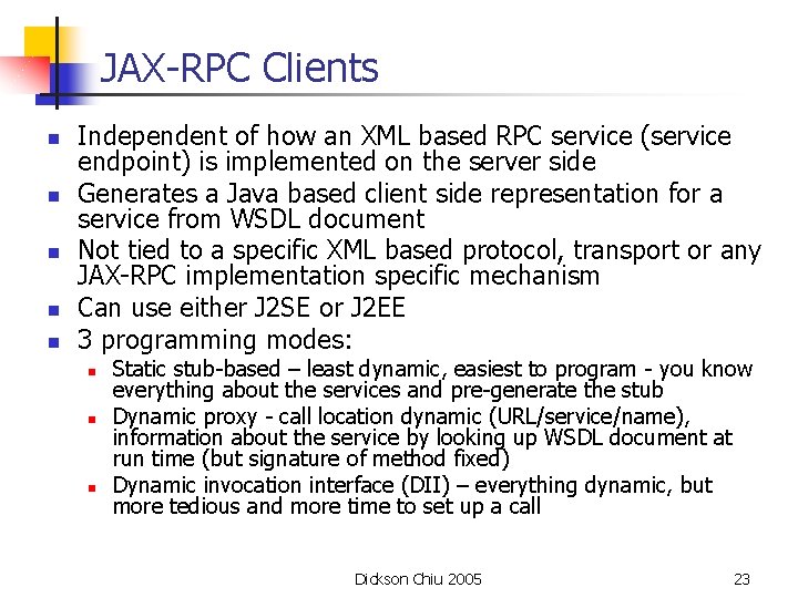 JAX-RPC Clients n n n Independent of how an XML based RPC service (service