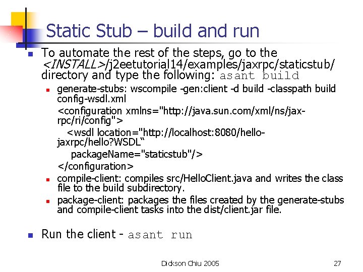 Static Stub – build and run n To automate the rest of the steps,