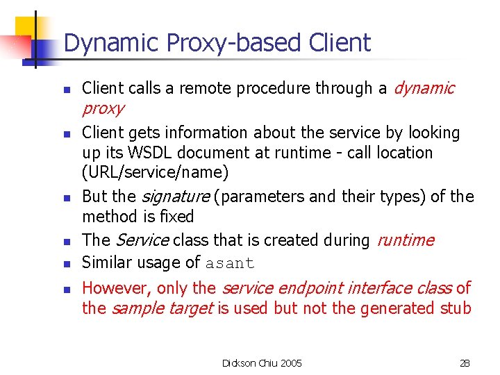 Dynamic Proxy-based Client n Client calls a remote procedure through a dynamic proxy n