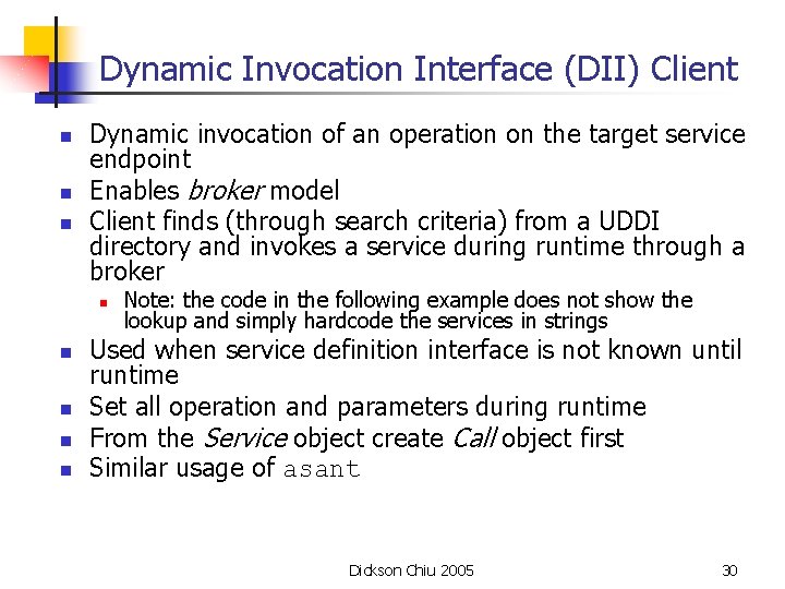 Dynamic Invocation Interface (DII) Client n n n Dynamic invocation of an operation on