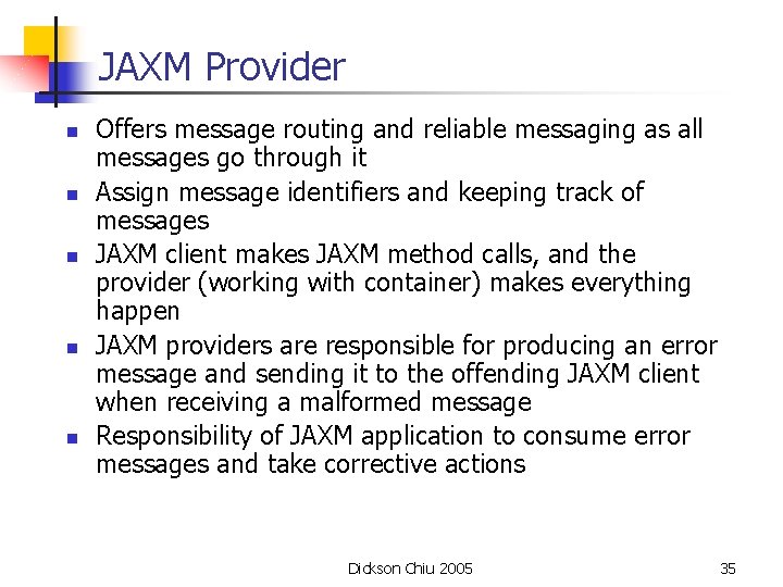 JAXM Provider n n n Offers message routing and reliable messaging as all messages