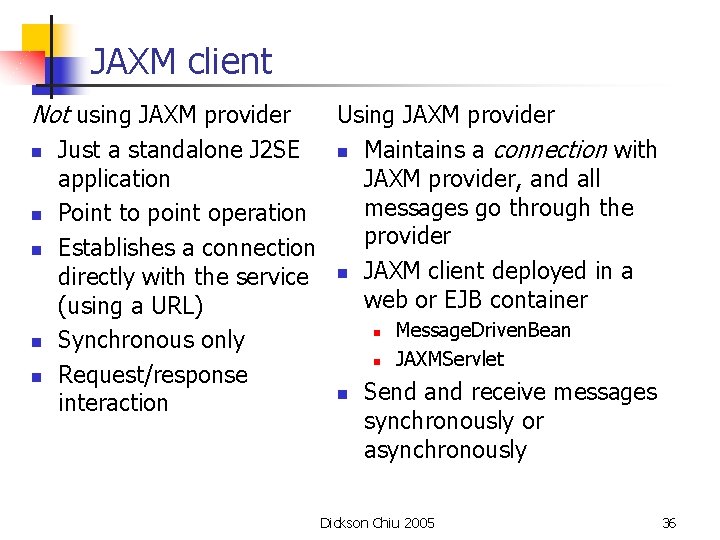 JAXM client Not using JAXM provider n n n Using JAXM provider Just a