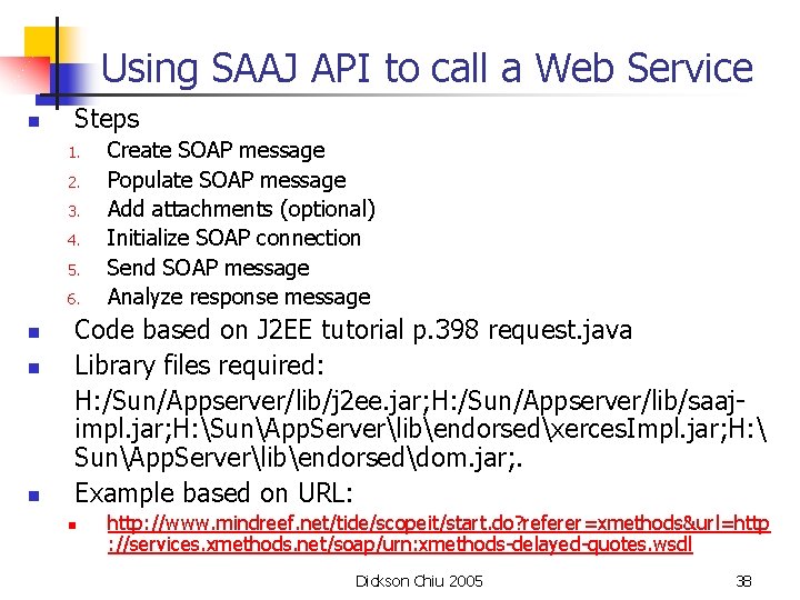 Using SAAJ API to call a Web Service n Steps 1. 2. 3. 4.