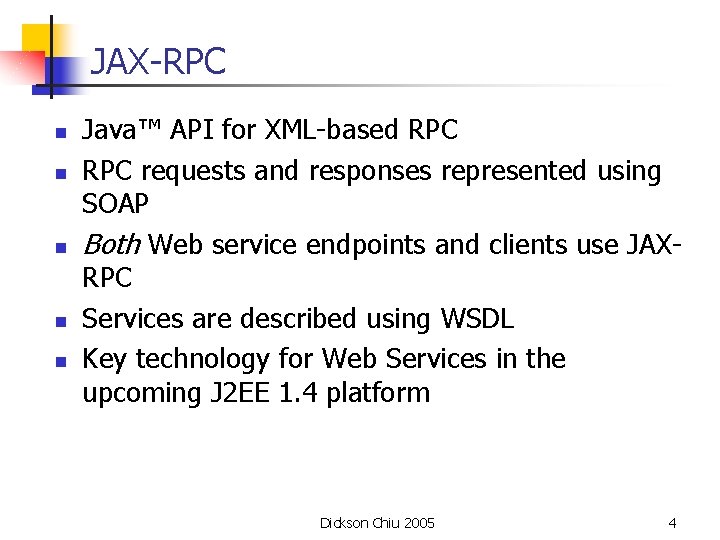 JAX-RPC n n n Java™ API for XML-based RPC requests and responses represented using