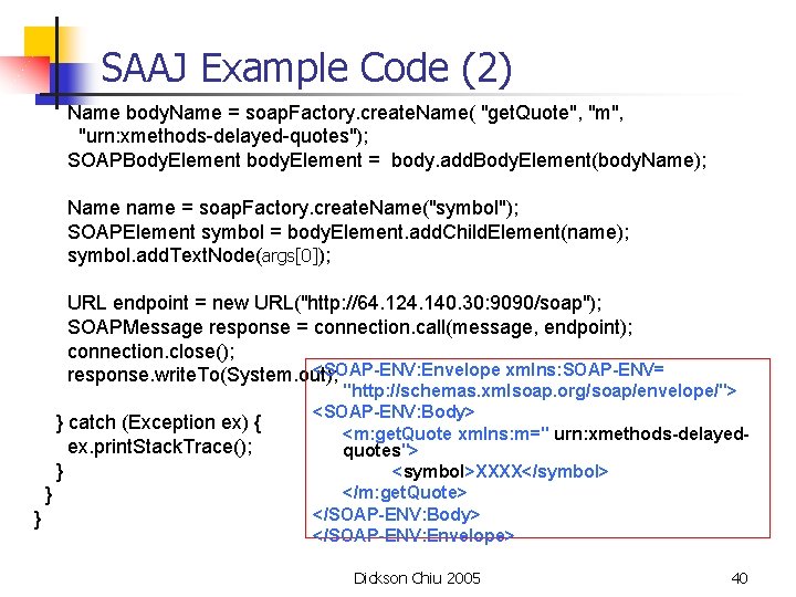 SAAJ Example Code (2) Name body. Name = soap. Factory. create. Name( "get. Quote",