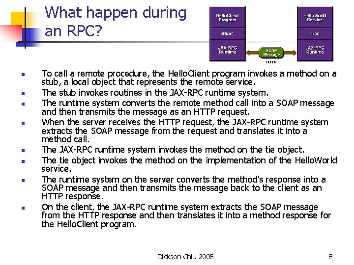 What happen during an RPC? n n n n To call a remote procedure,