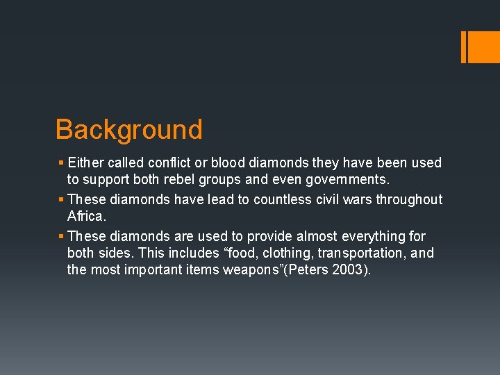 Background § Either called conflict or blood diamonds they have been used to support Background § Either called conflict or blood diamonds they have been used to support
