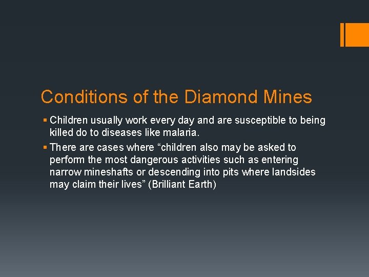 Conditions of the Diamond Mines § Children usually work every day and are susceptible Conditions of the Diamond Mines § Children usually work every day and are susceptible