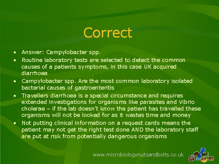 Correct • Answer: Campylobacter spp. • Routine laboratory tests are selected to detect the