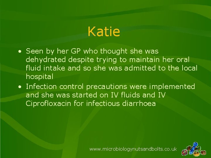 Katie • Seen by her GP who thought she was dehydrated despite trying to