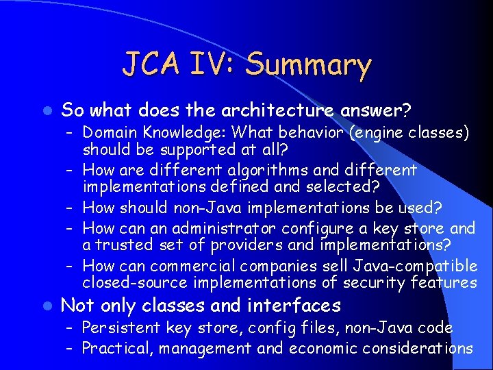 JCA IV: Summary l So what does the architecture answer? – Domain Knowledge: What