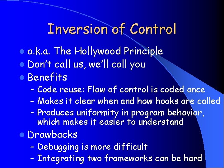 Inversion of Control l a. k. a. The Hollywood Principle l Don’t call us,