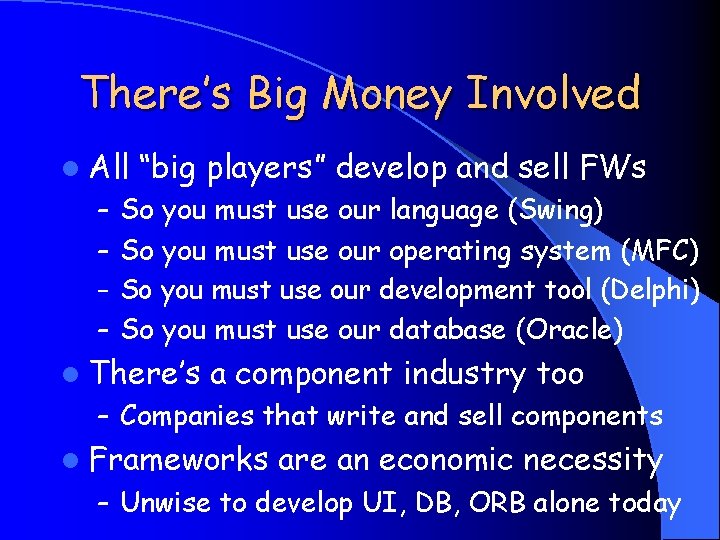 There’s Big Money Involved l All “big players” develop and sell FWs – So