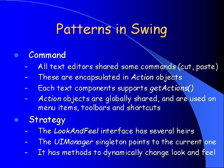 Patterns in Swing Command l – – All text editors shared some commands (cut,