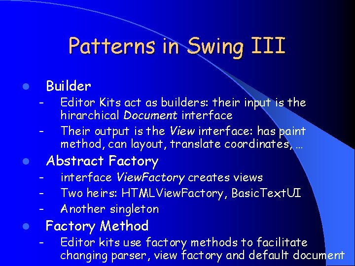 Patterns in Swing III Builder l – – Editor Kits act as builders: their