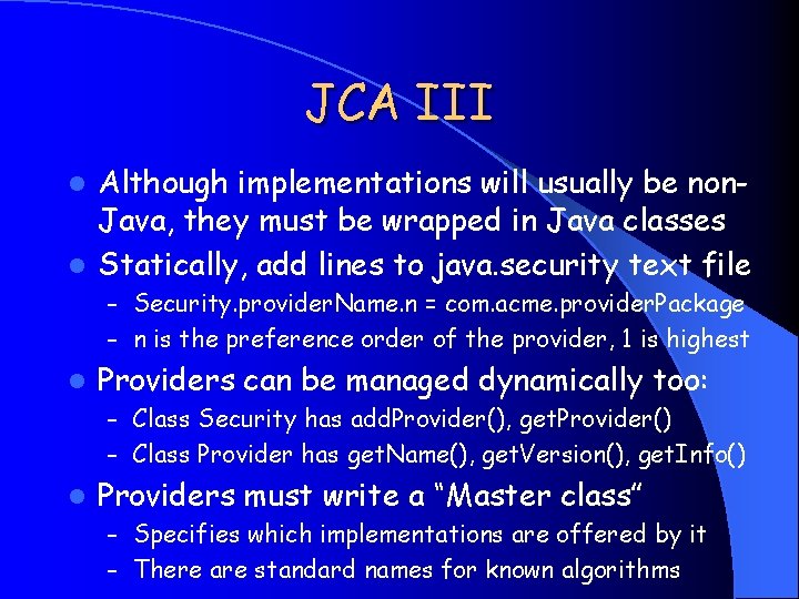 JCA III Although implementations will usually be non. Java, they must be wrapped in