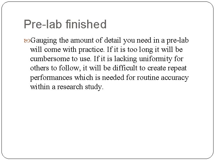 Pre-lab finished Gauging the amount of detail you need in a pre-lab will come