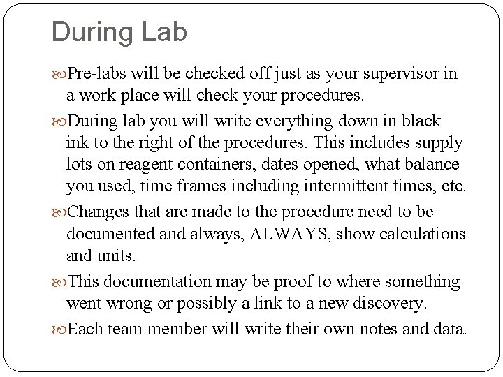 During Lab Pre-labs will be checked off just as your supervisor in a work