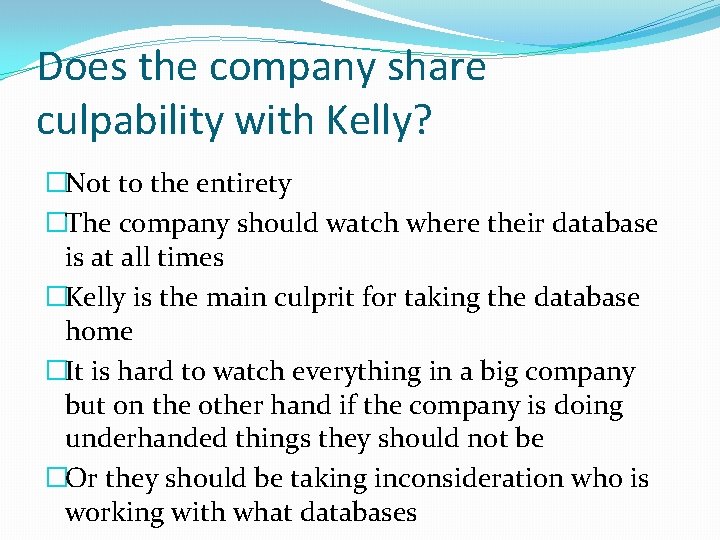 Does the company share culpability with Kelly? �Not to the entirety �The company should