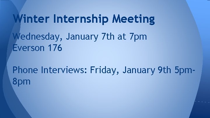 Winter Internship Meeting Wednesday, January 7 th at 7 pm Everson 176 Phone Interviews: