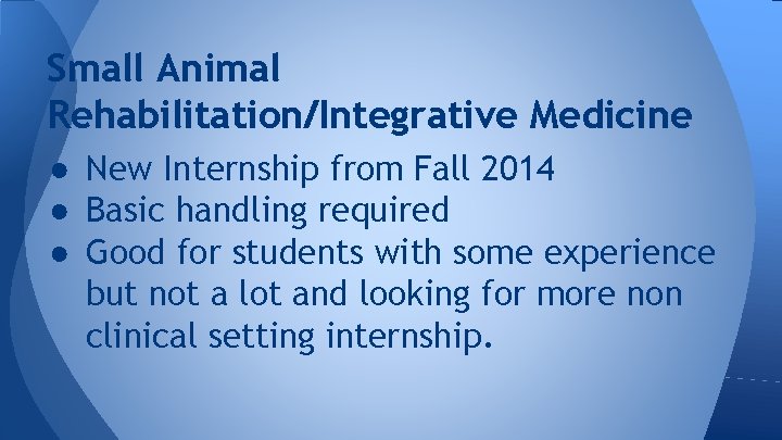 Small Animal Rehabilitation/Integrative Medicine ● New Internship from Fall 2014 ● Basic handling required