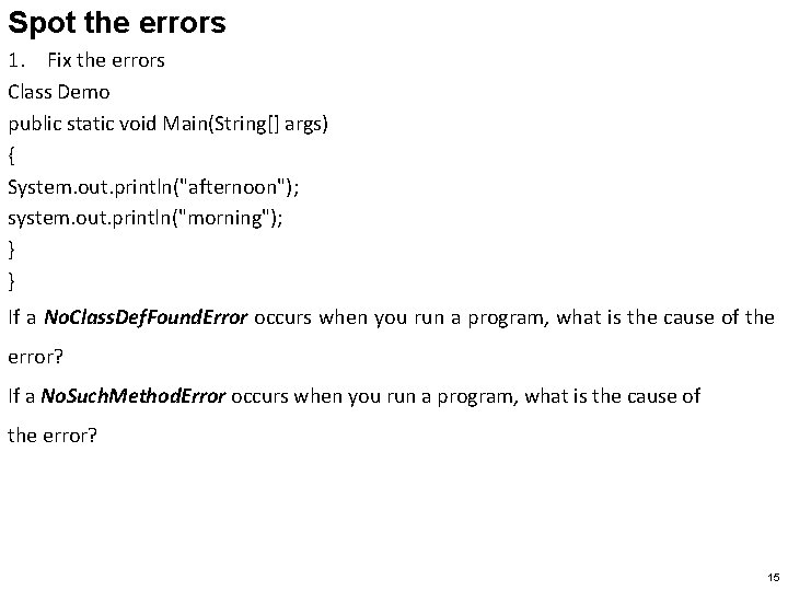 Spot the errors 1. Fix the errors Class Demo public static void Main(String[] args)