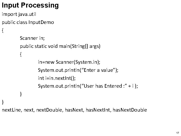 Input Processing import java. util public class Input. Demo { Scanner in; public static