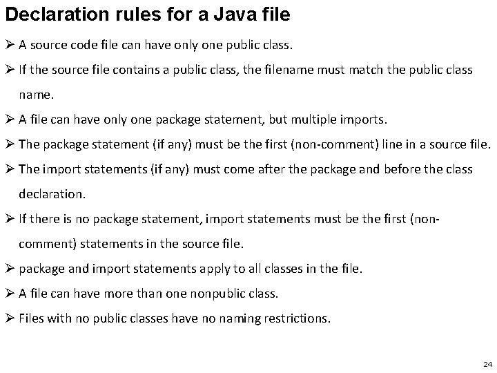 Declaration rules for a Java file Ø A source code file can have only