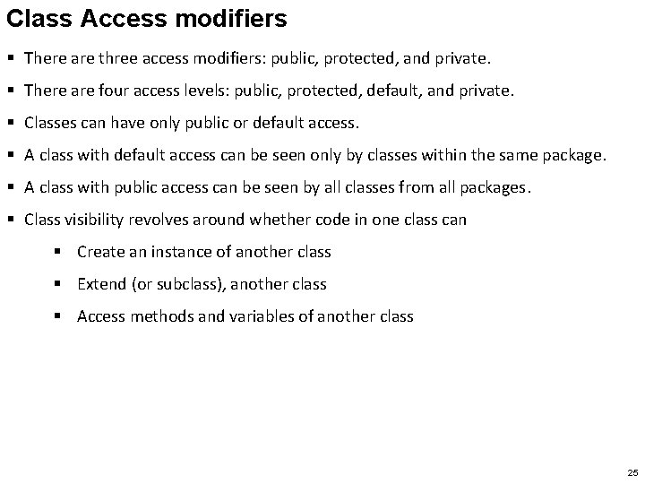 Class Access modifiers § There are three access modifiers: public, protected, and private. §