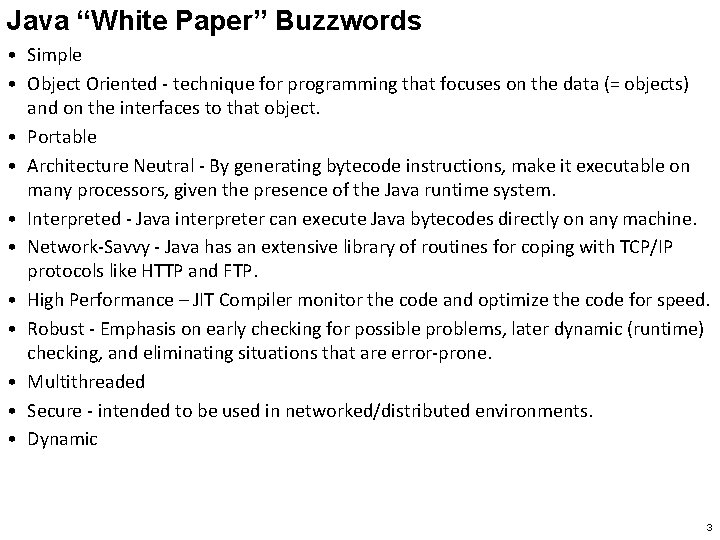 Java “White Paper” Buzzwords • Simple • Object Oriented - technique for programming that