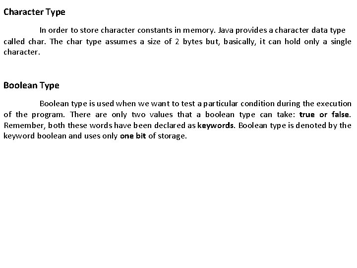 Character Type In order to store character constants in memory. Java provides a character