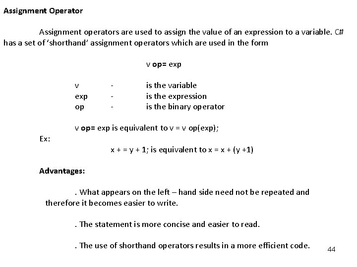 Assignment Operator Assignment operators are used to assign the value of an expression to