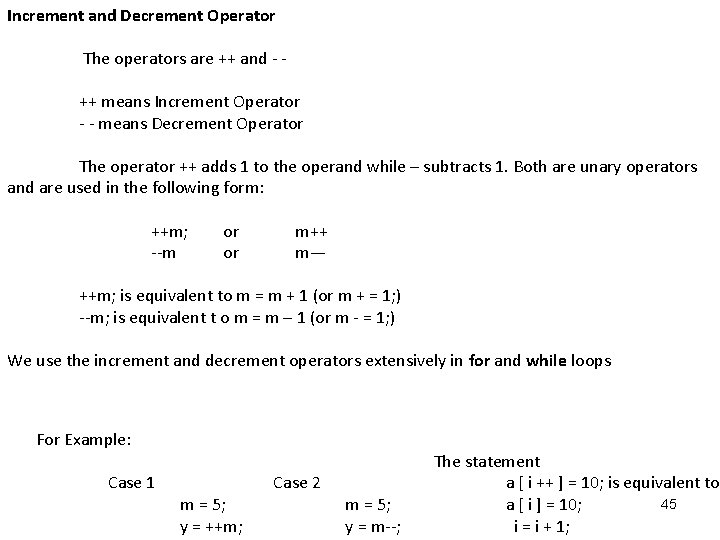 Increment and Decrement Operator The operators are ++ and - ++ means Increment Operator