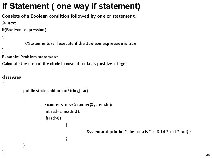 If Statement ( one way if statement) Consists of a Boolean condition followed by