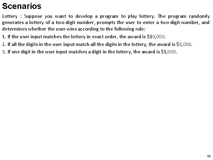 Scenarios Lottery : Suppose you want to develop a program to play lottery. The