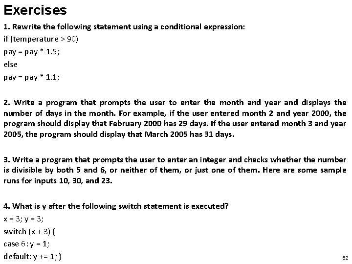 Exercises 1. Rewrite the following statement using a conditional expression: if (temperature > 90)