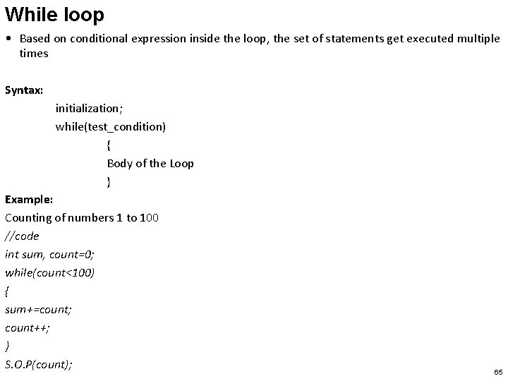 While loop • Based on conditional expression inside the loop, the set of statements