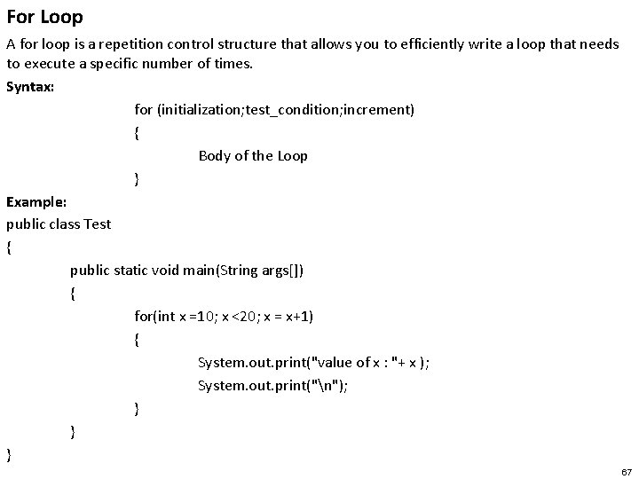 For Loop A for loop is a repetition control structure that allows you to