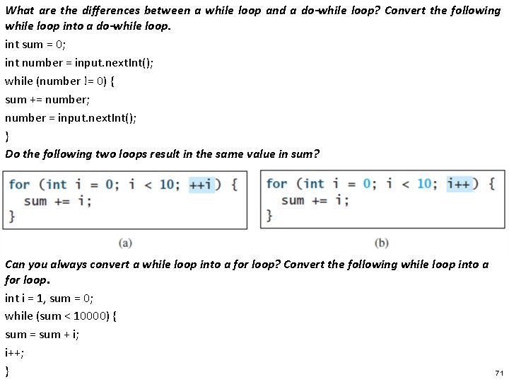 What are the differences between a while loop and a do-while loop? Convert the