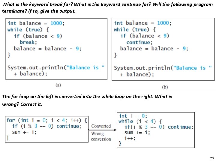 What is the keyword break for? What is the keyword continue for? Will the