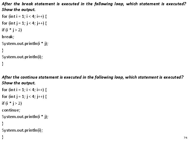 After the break statement is executed in the following loop, which statement is executed?